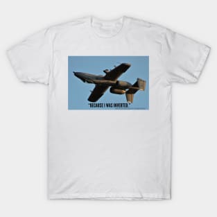 1-Sided A-10 “Because I Was Inverted” T-Shirt